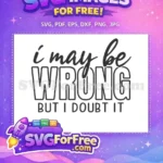 Free Sarcastic Quote Free Doubtful Statement Funny Free SVG - Instant Download