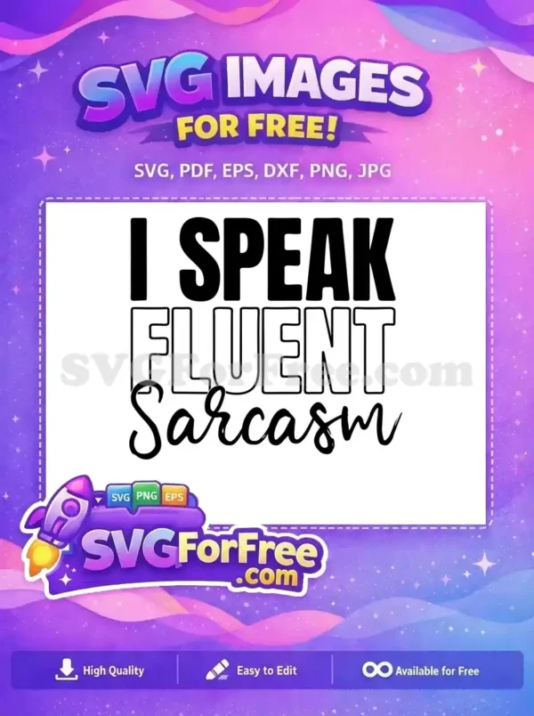 Free I Speak Free Fluent Sarcasm Quote Free SVG