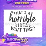 Free Horrible Idea Free Sarcastic Quote Funny Free SVG - Instant Download