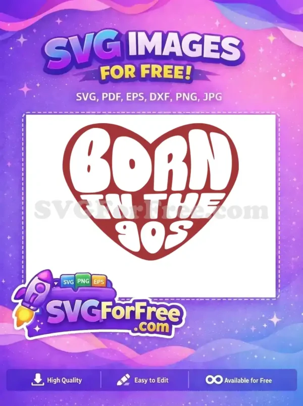 Free Heart Born in the 90s Free Funny Quote Free SVG