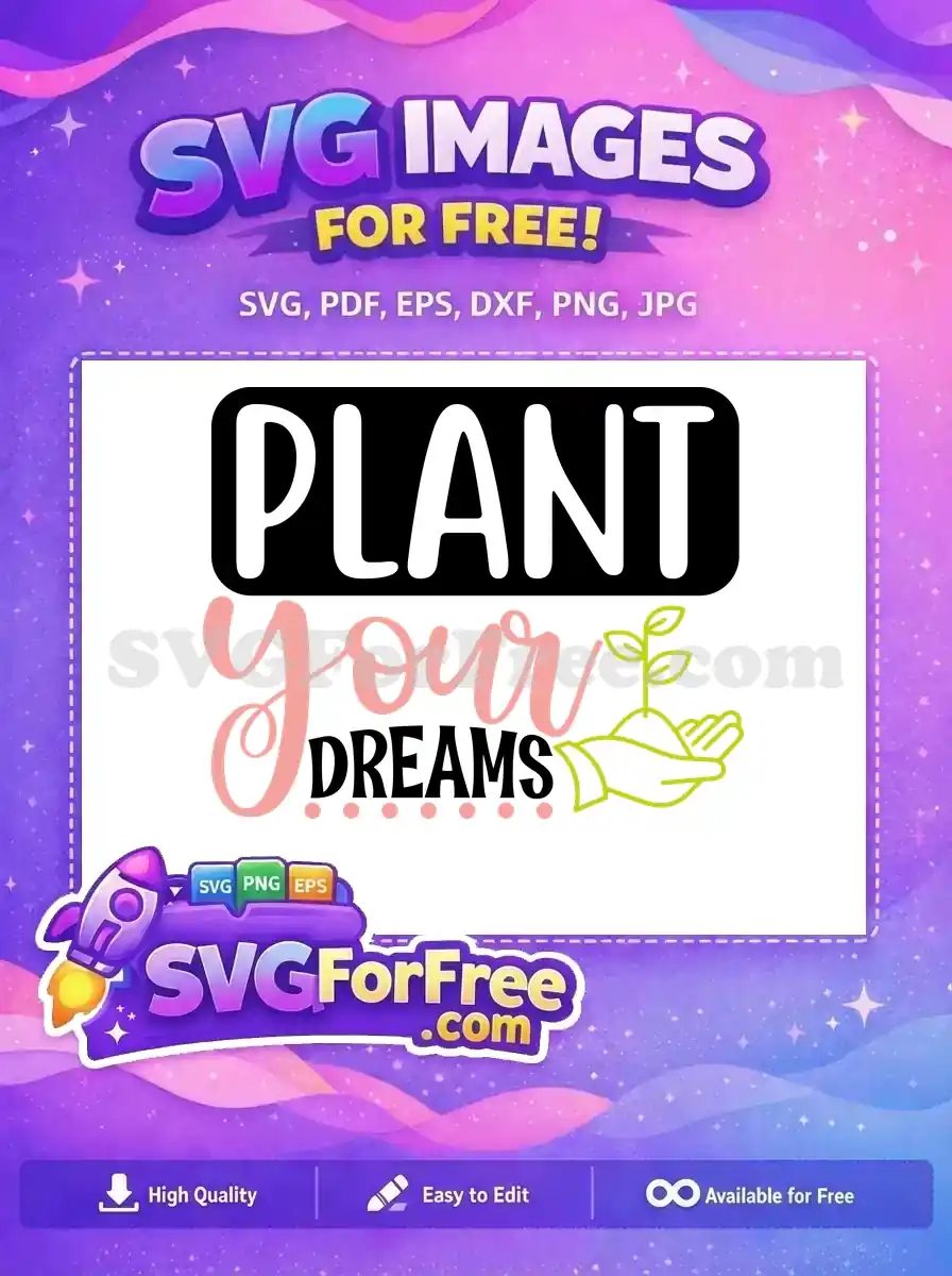 Free Plant Dreams Free Garden Quotes Free SVG