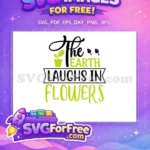 Free Earth Laughs Flowers Free Garden Quotes Free SVG - Instant Download