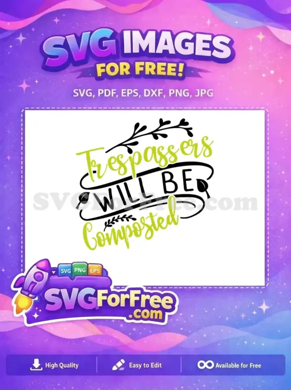 Free Garden Quote Free Trespassers Composted Sign Free SVG