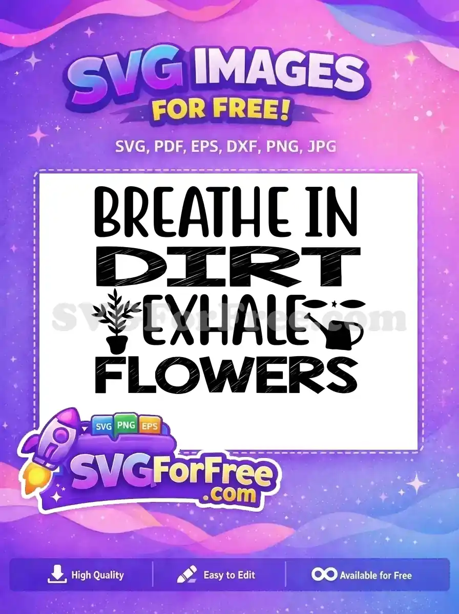 Free Gardening Quote Free Breathe In Dirt Motivation Free SVG