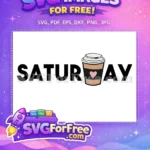 Free Saturday Bold Text Free Coffee Cup Starbucks Free SVG - Instant Download