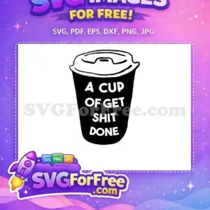 Free Black White Cup Free Get Shit Done Quote Free SVG