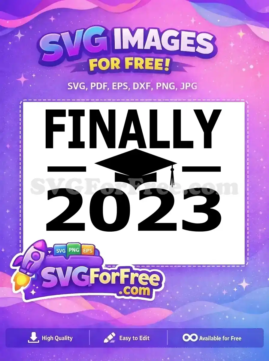 Free Graduation Cap Free Finally 2023 Celebration Free SVG