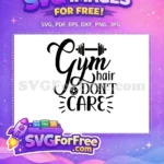 Free Gym Hair Free Dont Care Workout Free SVG 1 - Instant Download