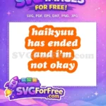 Free Haikyuu Ended Free I am not okay Haikyuu Free SVG - Instant Download