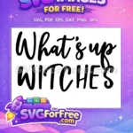 Free Halloween What's Up Free Witches Bold Free SVG - Instant Download
