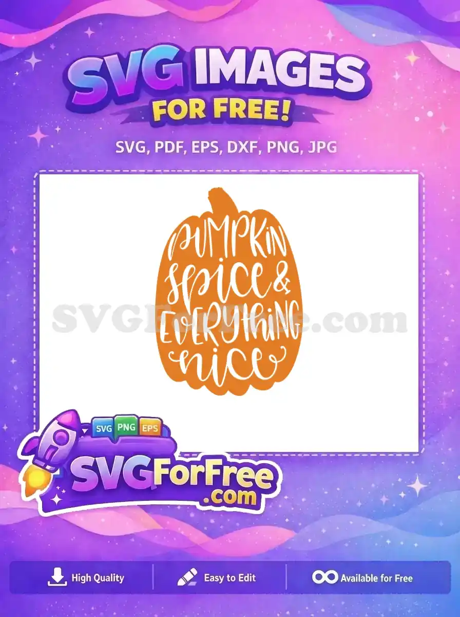 Free Pumpkin Spice Free Everything Nice Halloween Free SVG