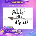 Free Broom Witches Free Halloween Quotes If The Broom Fits Free SVG - Instant Download