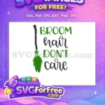 Free Green Broom Free Hair Dont Care Halloween Free SVG - Instant Download
