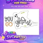 Free Cute Ghost Free Halloween Quotes You Go Ghoul Free SVG - Instant Download