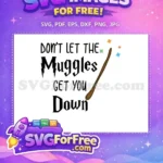 Free Dont Let The Muggles Get You Down Free Magic Wand Harry Potter Free SVG - Instant Download