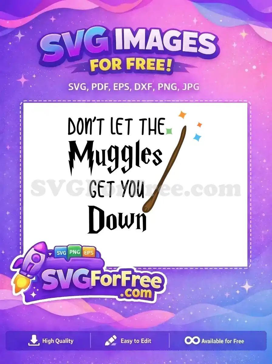 Free Dont Let The Muggles Get You Down Free Magic Wand Harry Potter Free SVG