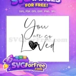 Free Heart Accent Free Bold Script You Are Loved Free SVG - Instant Download