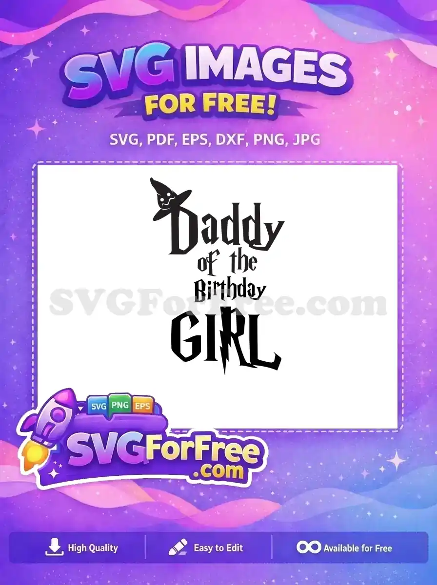Free Daddy Of The Birthday Girl Free Sorting Hat Harry Potter Free SVG