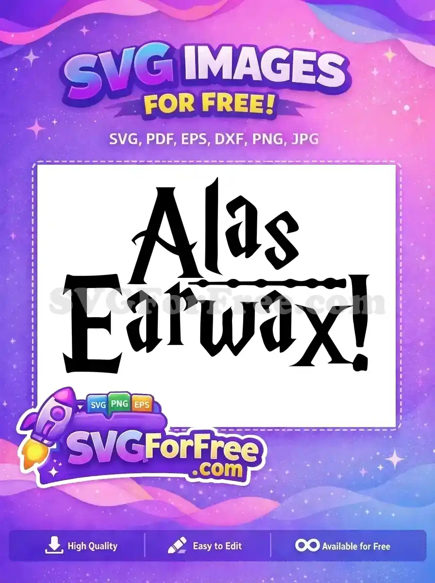 Free Alas Earwax Bold Free Magical Quote Harry Potter Free SVG