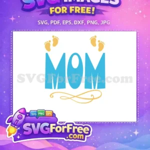 Free Baby Feet Free Cool Mom Quote Holidays Free SVG