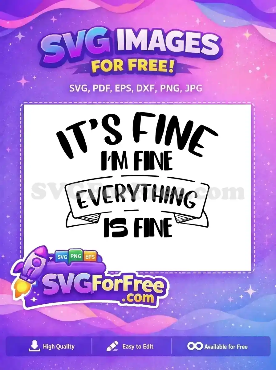 Free It's Fine Free I'm Fine Everything Free SVG