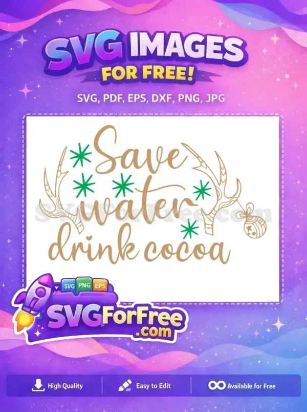 Free Save Water Drink Cocoa Free Antlers Stars Christmas Free SVG
