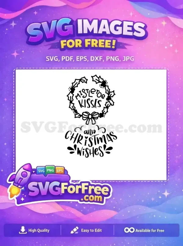 Free Mistletoe Kisses Free Christmas Wishes Lettering Holidays Free SVG