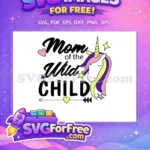 Free Mom Wild Child Free Unicorn Stars Holidays Free SVG - Instant Download