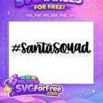 Free Santa Squad Hashtag Free Christmas Holidays Free SVG - Instant Download