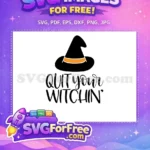 Free Black Witch Hat Free Quit Witchin Text Halloween Free SVG - Instant Download
