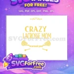 Free Crazy Lacrosse Mom Free Warned You Sports Free SVG - Instant Download