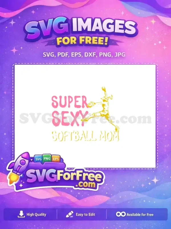 Free Super Sexy Free Softball Mom Holidays Free SVG Free Super Sexy Free Softball Mom Holidays Free SVG