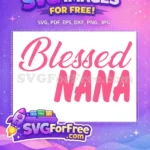 Free Pink Blessed Free Nana Holidays Christmas Free SVG - Instant Download