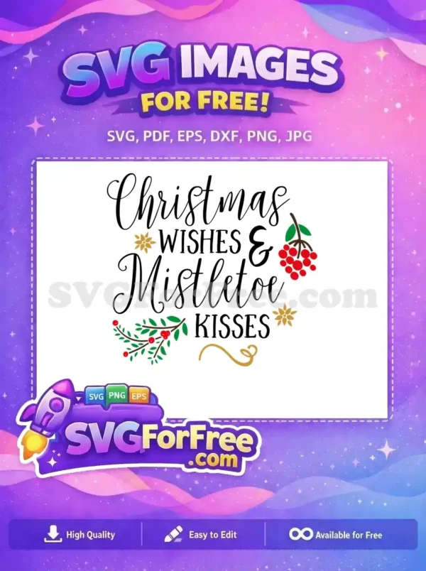 Free Christmas Wishes Free Mistletoe Kisses Holidays Free SVG