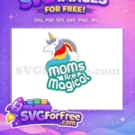 Free Rainbow Unicorn Free Moms Are Magical Easter Free SVG - Instant Download