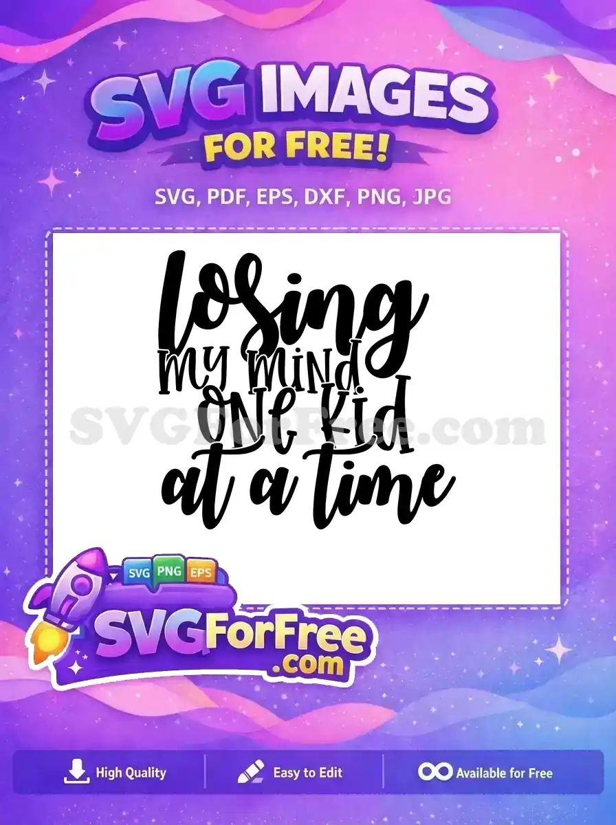 Free Losing My Mind Free One Kid At Time Free SVG
