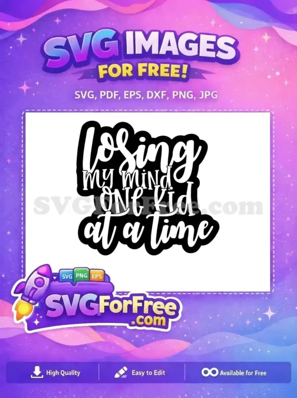 Free Losing My Mind Free One Kid Quote Free SVG 1