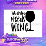 Free Mama Needs Wine Free Glass Silhouette Holidays Christmas Free SVG - Instant Download