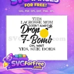 Free Lacrosse Mom Free Drop F-Bomb Saying Free SVG - Instant Download