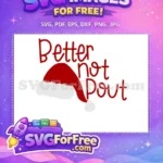 Free Red Santa Hat Free Better Not Pout Christmas Free SVG - Instant Download