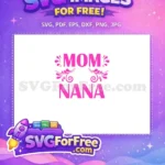 Free Pink Mom Nana Floral Free Christmas Easter Holidays Free SVG - Instant Download