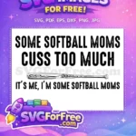 Free Softball Moms Cuss Free Design Free Sports SVG - Instant Download