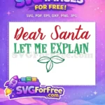 Free Dear Santa Red Green Free Let Me Explain Free SVG - Instant Download