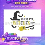 Free Witch Hat Free Bats Where my Witches Free SVG - Instant Download