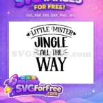 Free Little Mister Free Jingle All the Way Christmas Free SVG - Instant Download