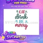 Free Eat Drink Free Be Merry Christmas Free SVG - Instant Download