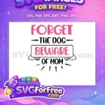 Free Forget Dog Beware Mom Phrase Free Holidays Christmas Free SVG - Instant Download