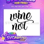 Free Wine Text Free Wine Not Home Kitchen Free SVG - Instant Download
