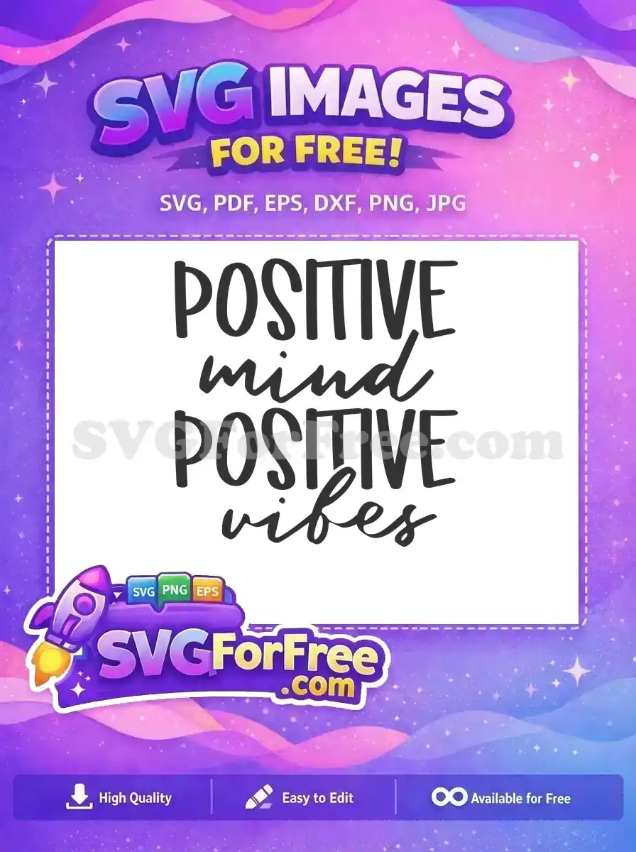 Free Positive Mind Free Positive Vibes Inspirational Free SVG