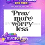 Free Pray More Free Worry Less Inspirational Free SVG 1 - Instant Download